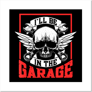 I'Ll Be In The Garage Mechanic Men Dad Grandpa Garage Father Posters and Art